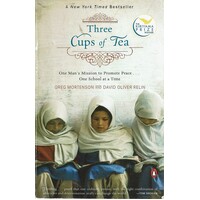 Three Cups Of Tea. One Man's Mission To Promote Peace - One School At A Time