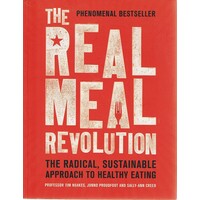 The Real Meal Revolution. The Radical, Sustainable Approach To Healthy Eating