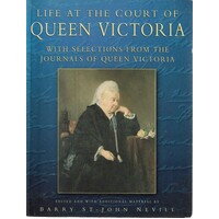 Life At The Court Of Queen Victoria. With Selections From The Journals Of Queen Victoria