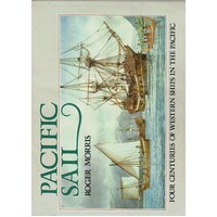 Pacific Sail. Four Centuries Of Western Ships In The Pacific