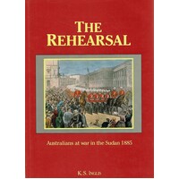 The Rehearsal. Australians At War In The Sudan 1885