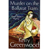Murder On The Ballarat Train. Miss Phryne Fisher Investigates
