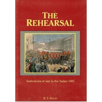 The Rehearsal. Australians At War In The Sudan 1885