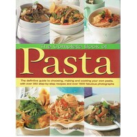 The Complete Book Of Pasta. The Definitive Guide To Choosing, Making And Cooking Your Own Pasta, With Over 350 Step-by-Step Recipes And Over 1500 Fabu