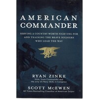 American Commander. Serving A Country Worth Fighting For And Training The Brave Soldiers Who Lead The Way