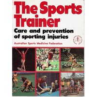 The Sports Trainer. Care And Prevention Of Sporting Injuries
