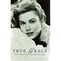 True Grace. The Life And Times Of An American Princess
