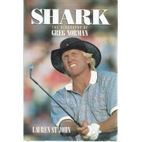 Shark. The Biography Of Greg Norman.