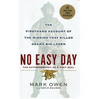 No Easy Day. The Autobiography Of A Navy Seal. The Firsthand Account Of The Mission That Killed Osama Bin Laden