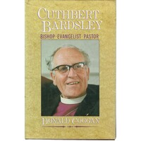 Cuthbert Bardsley. Bishop, Evangelist, Pastor