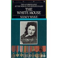The Autobiography Of The Woman The Gestapo Called The White Mouse