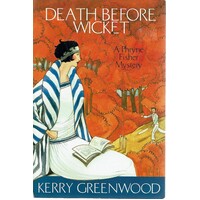Death Before Wicket. Phryne Fisher's Murder Mysteries 10