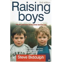 Raising Boys. Why Boys Are Different - And What We Can Do To Help Them Become Healthy And Well Balanced Men