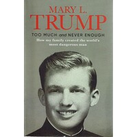 Too Much And Never Enough. How My Family Created The World's Most Dangerous Man