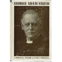 George Adam Smith. A Personal Memoir And Family Chronicle