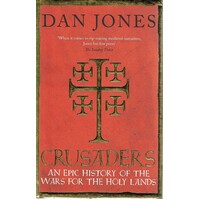 Crusaders. An Epic History Of The Wars For The Holy Lands