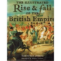 The Illustrated Rise And Fall Of The British Empire