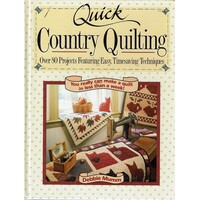 Quick Country Quilting. Over 80 Projects Featuring Easy Timesaving