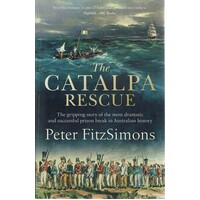 The Catalpa Rescue. The Gripping Story Of The Most Dramatic And Successful Prison Break In Australian History
