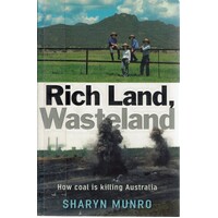 Rich Land, Wasteland. How Coal is Killing Australia