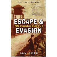Escape And Evasion. POW Breakouts In World War II