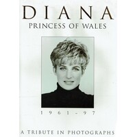 Diana. Princess Of Wales. 1961-97. A Tribute In Photographs