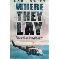 Where They Lay. The Search For Those Who Fell In Battle And Were Left Behind
