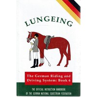 Lungeing. The German Riding And Driving System. Book 6