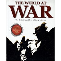 The World At War. The Definitive Guide To All The Great Wars