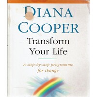 Transform Your Life. A Step-By-Step Programme For Change