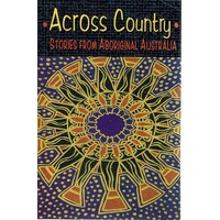Across Country. Stories From Aboriginal Australia