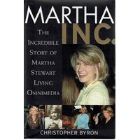 Martha Inc. The Incredible Story Of Martha Stewart Living Omnimedia