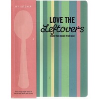Love The Leftovers. Make Two Meals From One