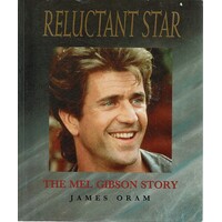 Reluctant Star. The Mel Gibson Story