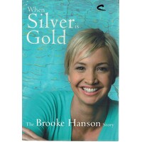 When Silver Is Gold. The Brooke Hanson Story