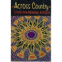Across Country. Stories From Aboriginal Australia