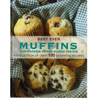Best Ever Muffins Cupcakes And Other Baked Treats. A Collection Of Over 100 Essential Recipes