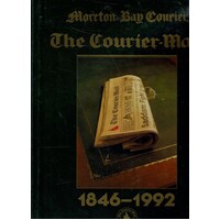 The Moreton Bay Courier To The Courier-Mail 1846-1992
