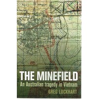 The Minefield. An Australian Tragedy In Vietnam