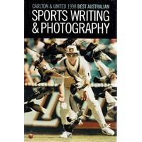 Carlton And United 1998 Best Australian Sports Writing And Photography 1998