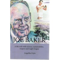 Joe Baker. A Life Rich With Science, Sustainability, Respect And Rugby League