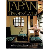 Japan, The Art Of Living. A Sourcebook of Japanese Style For The Western Home