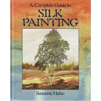 A Complete Guide To Silk Painting