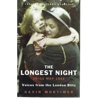 The Longest Night. 10-11 May 1941. Voices From The London Blitz