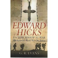 Edward Hicks. Pacifist Bishop At War. The Diaries Of A World War One Bishop