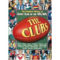 The Clubs. The Complete History Of Every Club In The VFL/AFL