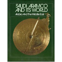 Saudi Aramco and Its World. Arabia and the Middle East