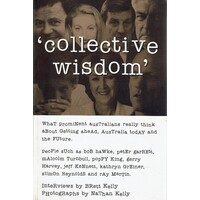 Collective Wisdom. Interviews With Prominent Australians