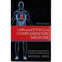 Law And Ethics In Complementary Medicine. A Handbook For Practitioners In Australia And New Zealand