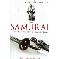 The Samurai. A New History Of The Warrior Elite